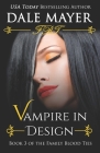 Vampire in Design (Family Blood Ties #3) By Dale Mayer Cover Image