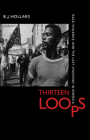 Thirteen Loops: Race, Violence, and the Last Lynching in America By B. J. Hollars Cover Image