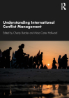 Understanding International Conflict Management By Charity Butcher (Editor), Maia Carter Hallward (Editor) Cover Image