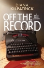 Off the Record By Diana Kilpatrick Cover Image