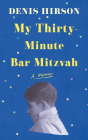 My Thirty-Minute Bar Mitzvah: A Memoir By DENIS HIRSON Cover Image