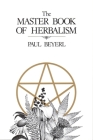 Master Book of Herbalism By Paul Beyerl Cover Image
