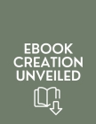Ebook Creation Unveiled Cover Image