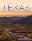 Backroads of Texas: Along the Byways to Breathtaking Landscapes and Quirky Small Towns (Back Roads) By Gary Clark, Kathy Adams Clark (By (photographer)) Cover Image