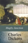 Mugby Junction By Charles Dickens Cover Image