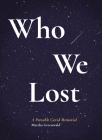 Who We Lost: A Portable Covid Memorial By Martha Greenwald (Editor) Cover Image