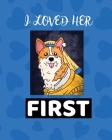 I Loved Her First: Best Man Furry Friend Wedding Dog Dog of Honor Country Rustic Ring Bearer Dressed To The Ca-nines I Do Cover Image