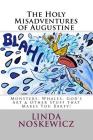 THe HoLY miSaDveNTuRes oF aUGusTInE By Linda Oc Noskewicz Cover Image
