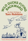 Wild Ducks Flying Backward By Tom Robbins Cover Image