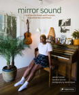 Mirror Sound: The People and Processes Behind Self-Recorded Music By Spencer Tweedy, Lawrence Azerrad, Daniel Topete (Photographs by), Carrie Brownstein (Foreword by) Cover Image
