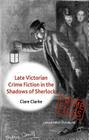 Late Victorian Crime Fiction in the Shadows of Sherlock (Crime Files) Cover Image