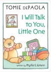 I Will Talk to You, Little One By Phyllis E. Grann, Tomie dePaola (Illustrator) Cover Image