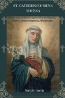 St. Catherine of Siena Novena: Patron saint of Nurses, Against fire, Firefighters, Illness's, Sexual temptation, Miscarriages Cover Image