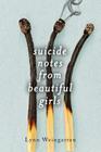Suicide Notes from Beautiful Girls By Lynn Weingarten Cover Image