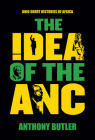 The Idea of the ANC (Ohio Short Histories of Africa) By Anthony Butler Cover Image