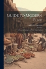 Guide to Modern Peru: Its Great Advantages and Vast Opportunities Cover Image