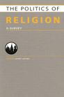 Politics of Religion: A Survey (Europa Politics of ...) By Jeffrey Haynes (Editor) Cover Image