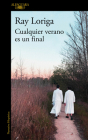 Cualquier verano es un final / Any Summer Is an Ending By Ray Loriga Cover Image