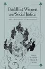 Buddhist Women and Social Justice: Ideals, Challenges, and Achievements (Suny Series) Cover Image