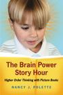 The Brain Power Story Hour: Higher Order Thinking with Picture Books By Nancy J. Polette Cover Image