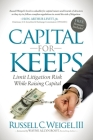Capital for Keeps: Limit Litigation Risk While Raising Capital By Russell C. Weigel III Cover Image