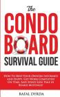 The Condo Board Survival Guide: How to Keep Your Owners Informed and Happy, Get Work Completed on Time and Spend Less Time in Board Meetings! By Rafal Dyrda Cover Image