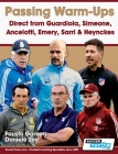 Passing Warm-Ups - Direct from Guardiola, Simeone, Ancelotti, Emery, Sarri & Heynckes By Fausto Garcea, Daniele Zini Cover Image