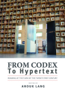 From Codex to Hypertext: Reading at the Turn of the Twenty-first Century (Studies in Print Culture and the History of the Book) By Anouk Lang (Editor), David Wright (Contributions by), J. D. Pinder (Contributions by), Danielle Fuller (Contributions by), Janice Radway (Contributions by), Jin Feng (Contributions by), Edward Finn (Contributions by), DeNel Rehberg Sedo (Contributions by) Cover Image