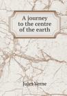 A Journey to the Centre of the Earth Cover Image