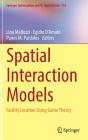 Spatial Interaction Models: Facility Location Using Game Theory (Springer Optimization and Its Applications #118) By Lina Mallozzi (Editor), Egidio D'Amato (Editor), Panos M. Pardalos (Editor) Cover Image