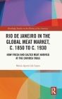 Rio de Janeiro in the Global Meat Market, C. 1850 to C. 1930: How Fresh and Salted Meat Arrived at the Carioca Table (Routledge Studies in the History of the Americas) By Maria-Aparecida Lopes Cover Image