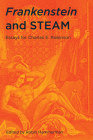 Frankenstein and STEAM: Essays for Charles E. Robinson By Robin Hammerman (Editor), Susan J. Wolfson (Contributions by), Mark A. McCutcheon (Contributions by), Lisa Crafton (Contributions by), Siobhan Watters (Contributions by), Lisbeth Chapin (Contributions by), L. Adam Mekler (Contributions by), Brian Bates (Contributions by), Robin Hammerman (Contributions by) Cover Image
