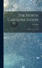 The North Carolina Flood: July 14, 15, 16, 1916 By W. M. Bell (Created by) Cover Image