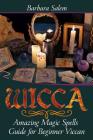 Wicca: Amazing Magic Spells Guide for Beginner Viccan Cover Image