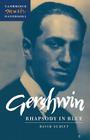 Gershwin: Rhapsody in Blue (Cambridge Music Handbooks) By David Schiff, Julian Rushton (Editor) Cover Image