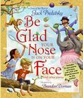 Be Glad Your Nose Is on Your Face: And Other Poems: Some of the Best of Jack Prelutsky By Jack Prelutsky, Brandon Dorman (Illustrator) Cover Image