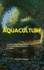 Aquaculture: Exploring Aquatic Ecosystems: Comprehending Aquaculture Principles Cover Image