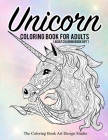 Unicorn Coloring Book for Adults (Adult Coloring Book Gift): Unicorn Coloring Books for Adults: New Beautiful Unicorn Designs Best Relaxing, Stress Re By The Coloring Book Art Design Studio Cover Image