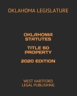 Oklahoma Statutes Title 60 Property 2020 Edition: West Hartford Legal Publishing Cover Image