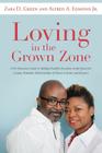Loving in the Grown Zone: A No-Nonsense Guide to Making Healthy Decisions in the Quest for Loving, Romantic Relationships of Honor, Esteem, and By Zara D. Green, Jr. Edmond, Alfred A. Cover Image