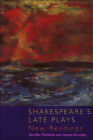 Shakespeare's Late Plays: New Readings By Jennifer Richards, James Knowles Cover Image