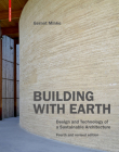 Building with Earth: Design and Technology of a Sustainable Architecture. Fourth and Revised Edition By Gernot Minke Cover Image