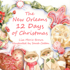 The New Orleans Twelve Days of Christmas By Lisa Marie Brown, Sarah Cotton (Illustrator) Cover Image