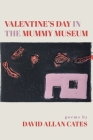 Valentine's Day in the Mummy Museum By David Allan Cates Cover Image