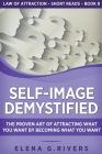 Self-Image Demystified: The Proven Art of Attracting What You Want by Becoming What You Want By Elena G. Rivers Cover Image