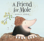 A Friend for Mole By Nancy Armo Cover Image