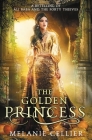 The Golden Princess: A Retelling of Ali Baba By Melanie Cellier Cover Image
