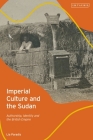 Imperial Culture and the Sudan: Authorship, Identity and the British Empire Cover Image