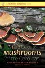 A Field Guide to Mushrooms of the Carolinas (Southern Gateways Guides) Cover Image