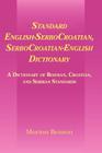 Standard English-Serbocroatian, Serbocroatian-English Dictionary: A Dictionary of Bosnian, Croatian, and Serbian Standards By Morton Benson Cover Image